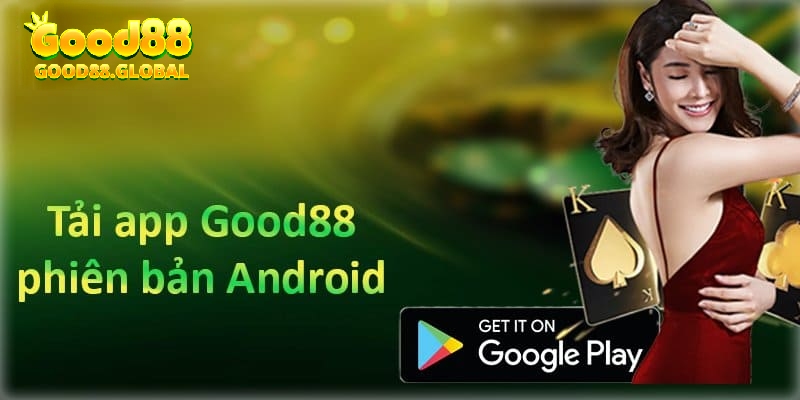 Tải app Good88 cực nhanh trên điện thoại Android