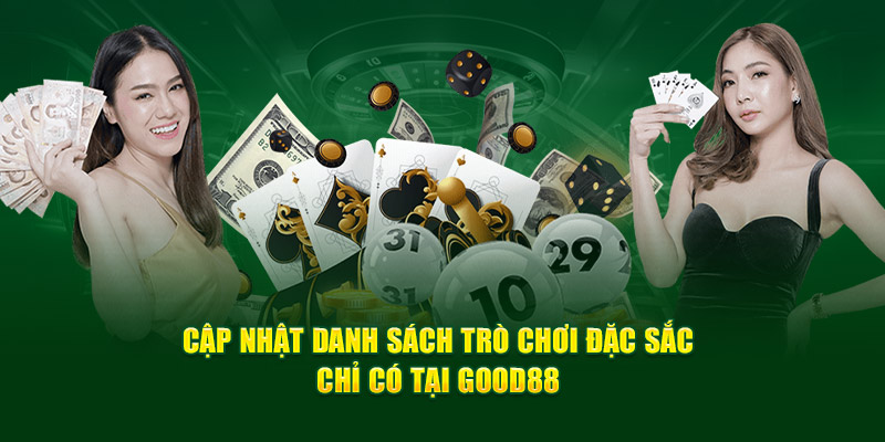 Cập nhật danh sách trò chơi đặc sắc chỉ có tại Good88 