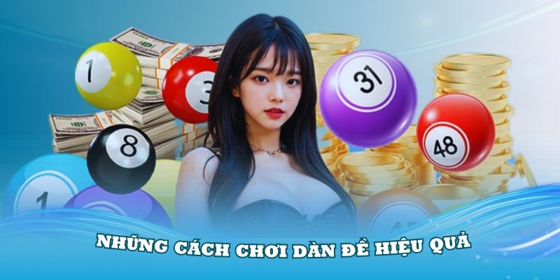 Những cách chơi dàn đề hiệu quả từ chuyên gia