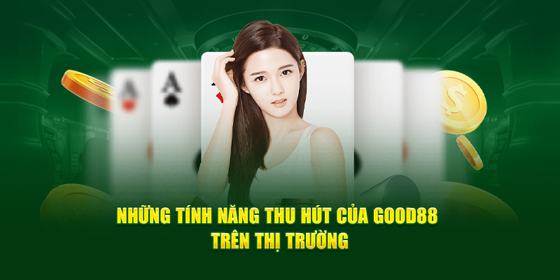 Những tính năng thu hút của Good88 trên thị trường